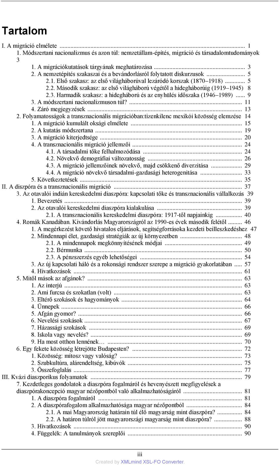 3. Harmadik szakasz: a hidegháború és az enyhülés időszaka (1946 1989)... 9 3. A módszertani nacionalizmuson túl?... 11 4. Záró megjegyzések... 13 2.