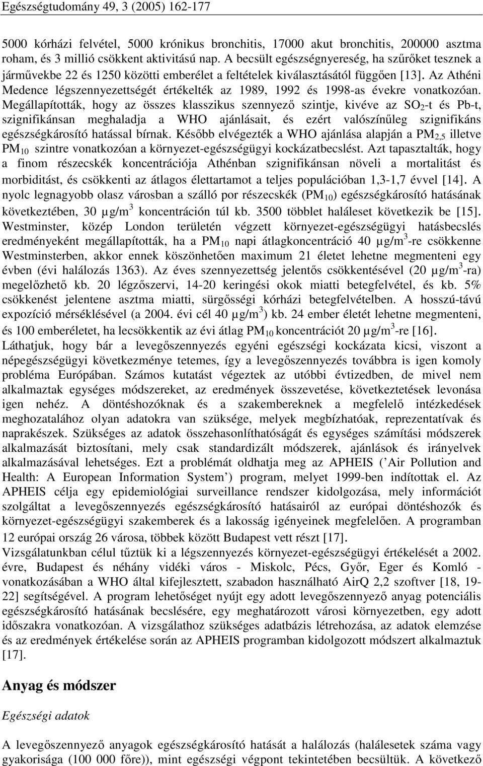 Az Athéni Medence légszennyezettségét értékelték az 1989, 1992 és 1998-as évekre vonatkozóan.