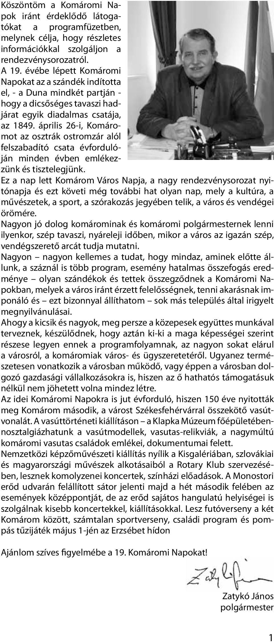 április 26-i, Komáromot az osztrák ostromzár alól felszabadító csata évfordulóján minden évben emlékezzünk és tisztelegjünk.