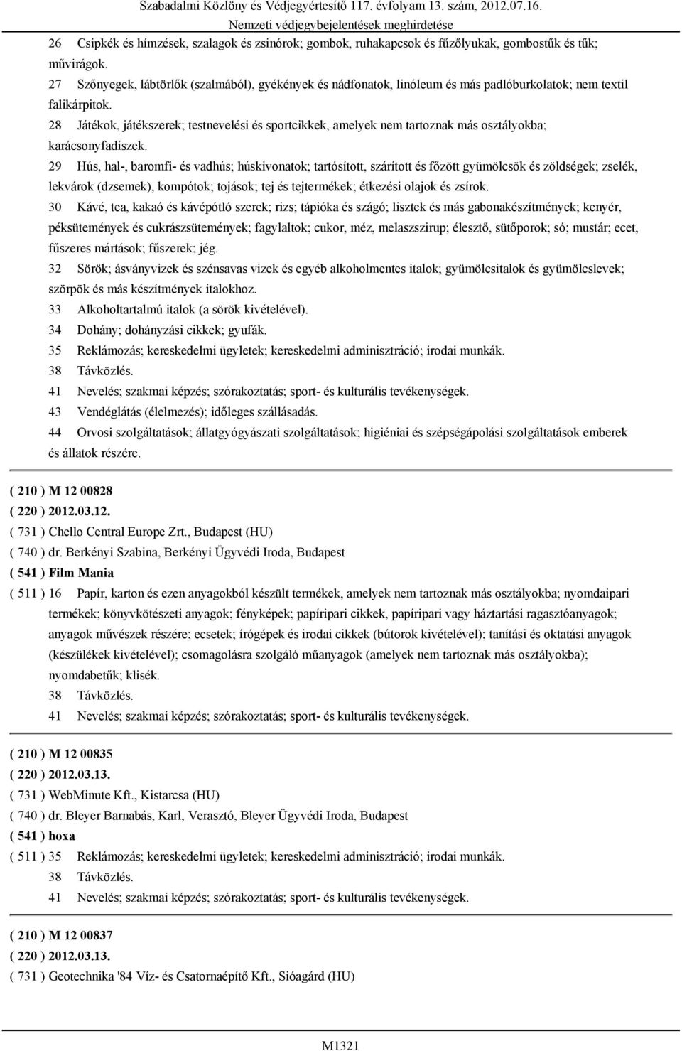 28 Játékok, játékszerek; testnevelési és sportcikkek, amelyek nem tartoznak más osztályokba; karácsonyfadíszek.