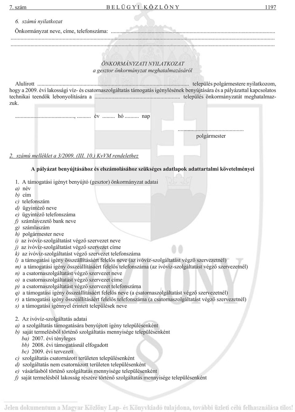 .. település önkormányzatát meghatalmazzuk....,... év... hó... nap... polgármester 2. számú melléklet a 3/2009. (III. 10.