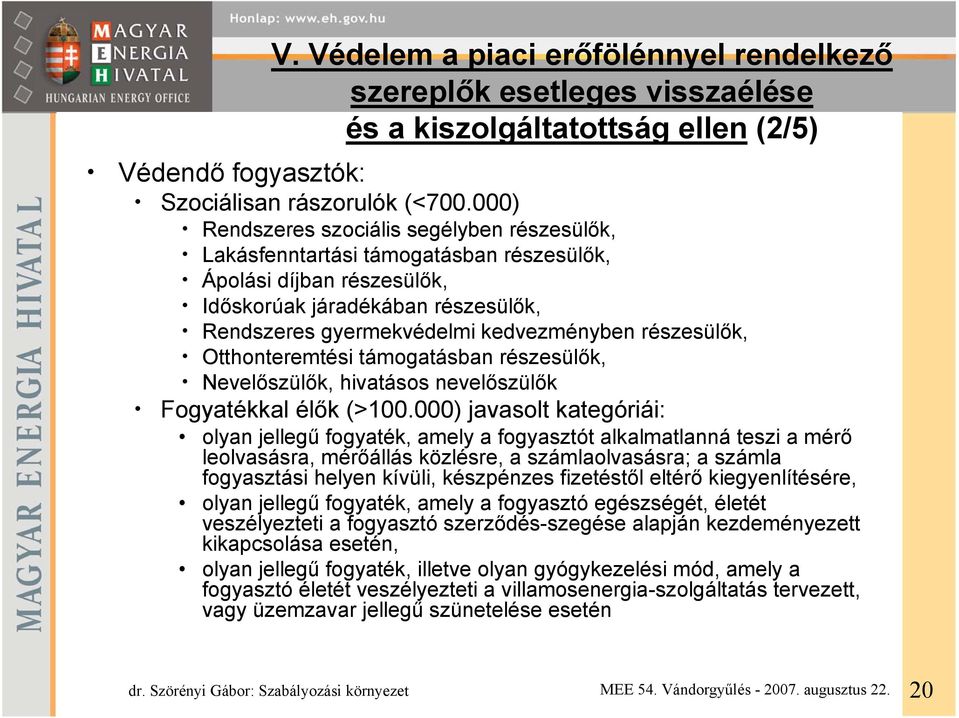 részesülők, Otthonteremtési támogatásban részesülők, Nevelőszülők, hivatásos nevelőszülők Fogyatékkal élők (>100.