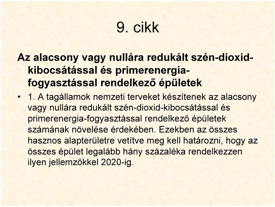 A tagállamok nemzeti terveket készítenek az alacsony vagy nullára redukált szén-dioxid-kibocsátással és