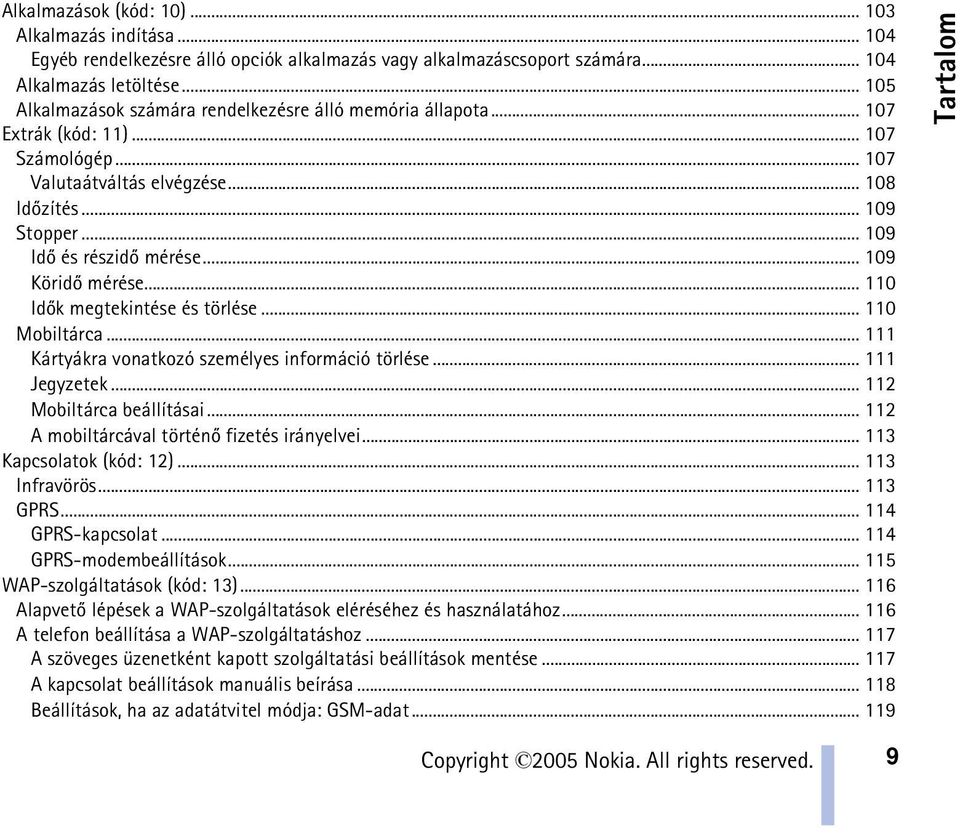 .. 109 Köridõ mérése... 110 Idõk megtekintése és törlése... 110 Mobiltárca... 111 Kártyákra vonatkozó személyes információ törlése... 111 Jegyzetek... 112 Mobiltárca beállításai.