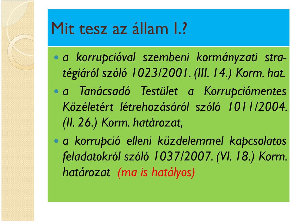 hat. a Tanácsadó Testület a Korrupciómentes Közéletért létrehozásáról szóló