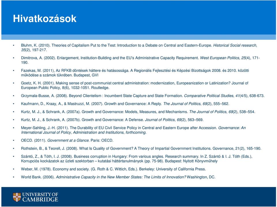 A Regionális Fejlesztési és Képzési Bizottságok 2008. és 2010. közötti működése a számok tükrében. Budapest, GVI Goetz, K. H. (2001).