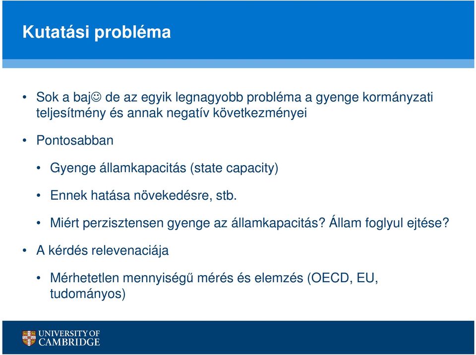 capacity) Ennek hatása növekedésre, stb. Miért perzisztensen gyenge az államkapacitás?