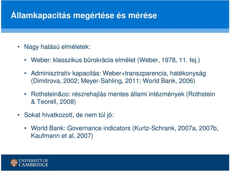 ) Adminisztratív kapacitás: Weber+transzparencia, hatékonyság (Dimitrova, 2002; Meyer-Sahling, 2011; World