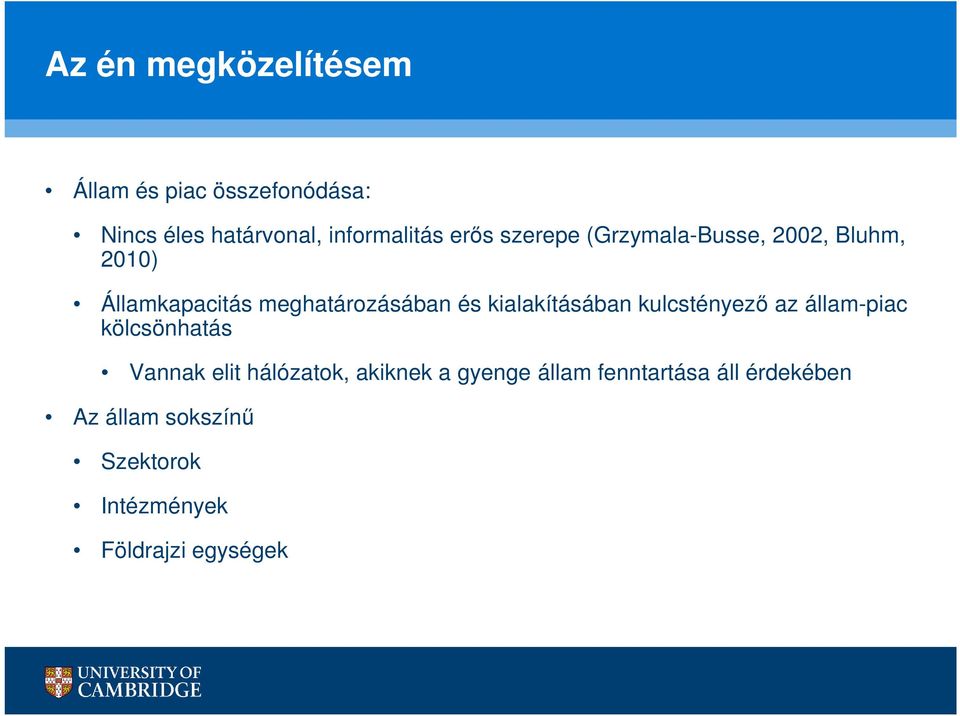 kialakításában kulcstényező az állam-piac kölcsönhatás Vannak elit hálózatok, akiknek a