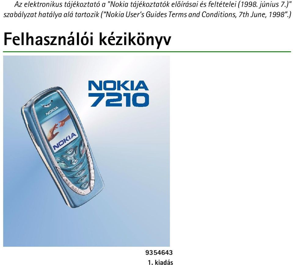 )" szabályzat hatálya alá tartozik ( Nokia User s Guides