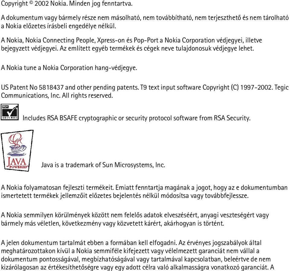 A Nokia tune a Nokia Corporation hang-védjegye. US Patent No 5818437 and other pending patents. T9 text input software Copyright (C) 1997-2002. Tegic Communications, Inc. All rights reserved.