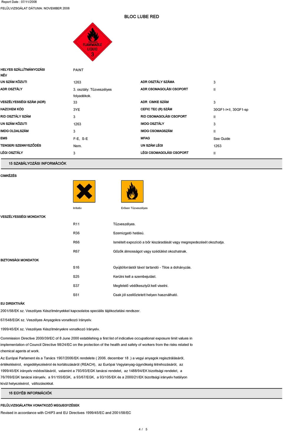 OLDALSZÁM IMDG CSOMAGSZÁM EMS F-E, S-E MFAG See Guide TENGERI SZENNYEZŐDÉS Nem.