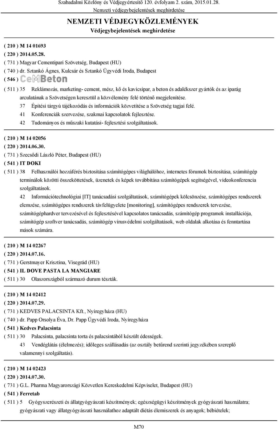 keresztül a közvélemény felé történő megjelenítése. 37 Építési tárgyú tájékozódás és információk közvetítése a Szövetség tagjai felé. 41 Konferenciák szervezése, szakmai kapcsolatok fejlesztése.