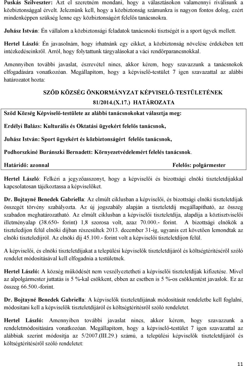 Juhász István: Én vállalom a közbiztonsági feladatok tanácsnoki tisztségét is a sport ügyek mellett.