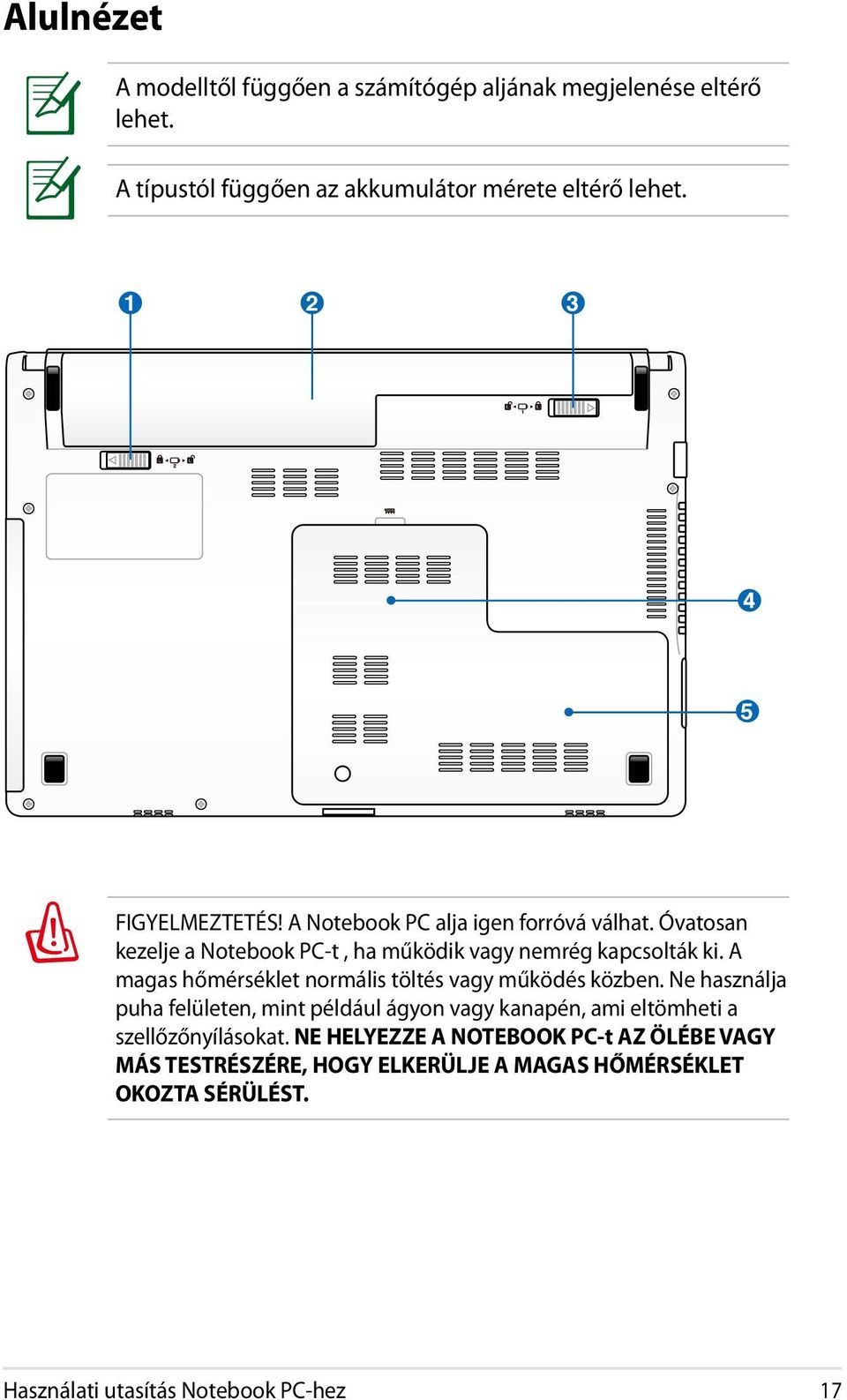 A magas hőmérséklet normális töltés vagy működés közben.