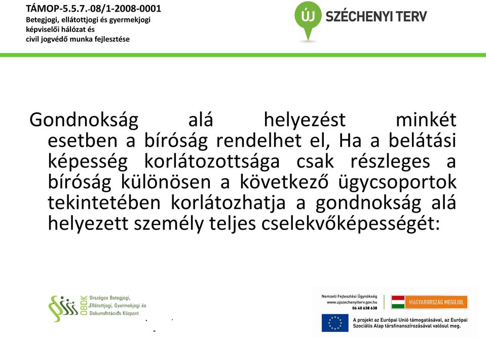 részleges a bíróság különösen a következő ügycsoportok tekintetében