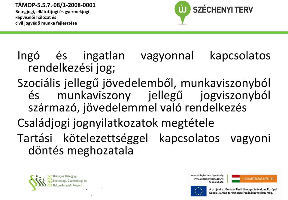 jogviszonyból származó, jövedelemmel való rendelkezés Családjogi