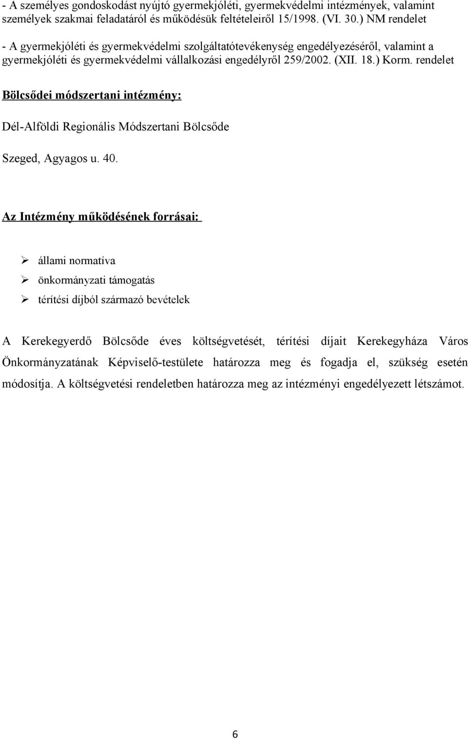 rendelet Bölcsődei módszertani intézmény: Dél-Alföldi Regionális Módszertani Bölcsőde Szeged, Agyagos u. 40.