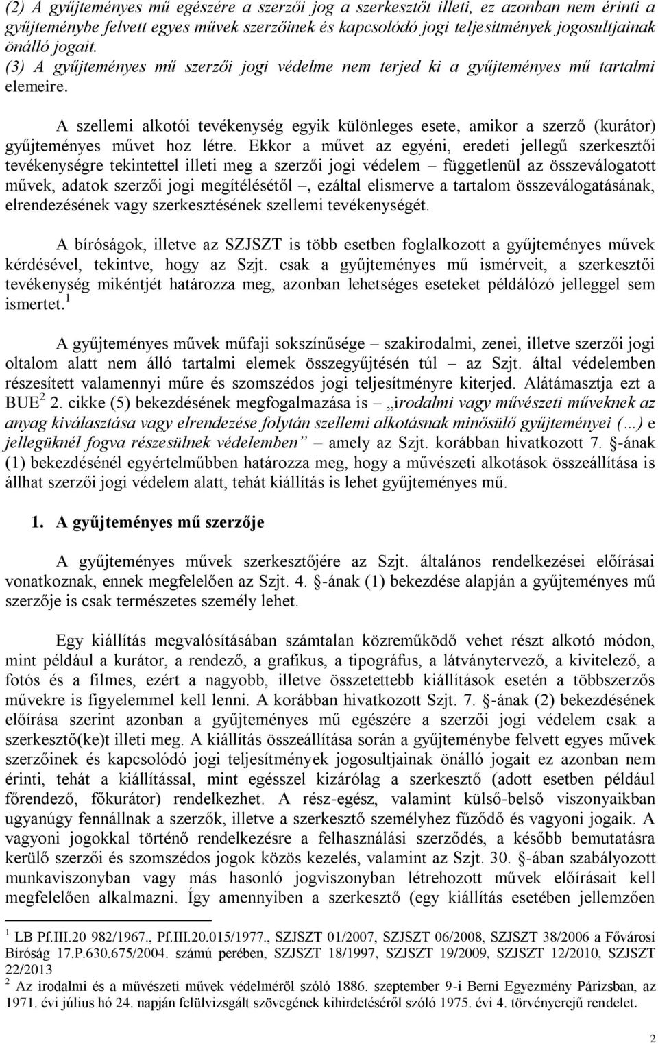 A szellemi alkotói tevékenység egyik különleges esete, amikor a szerző (kurátor) gyűjteményes művet hoz létre.