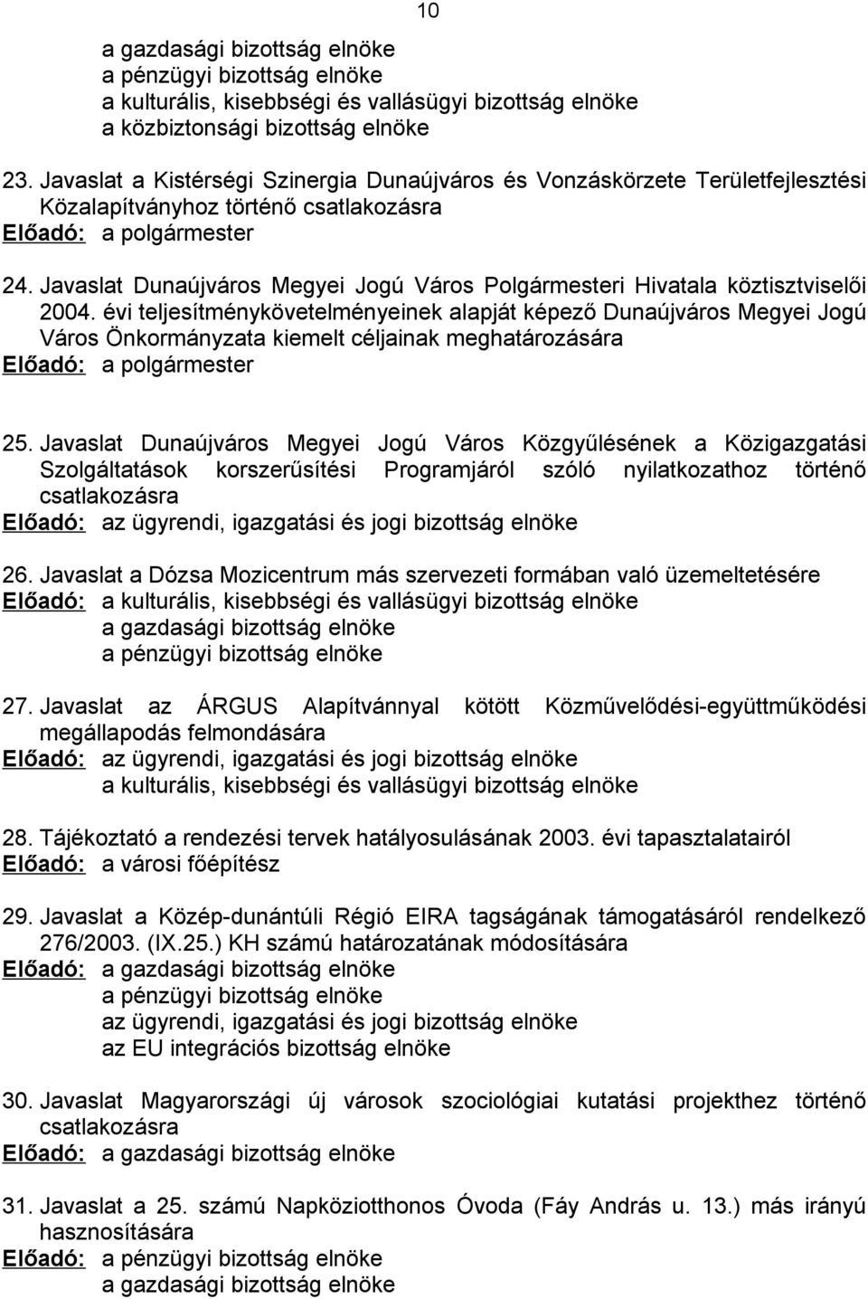 Javaslat Dunaújváros Megyei Jogú Város Polgármesteri Hivatala köztisztviselői 2004.