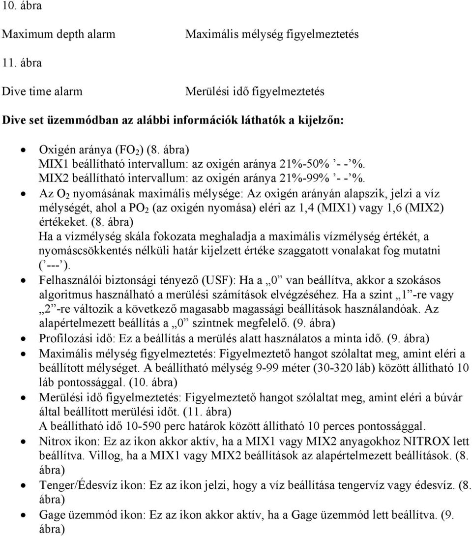 ábra) MIX1 beállítható intervallum: az oxigén aránya 21%-50% - - %. MIX2 beállítható intervallum: az oxigén aránya 21%-99% - - %.