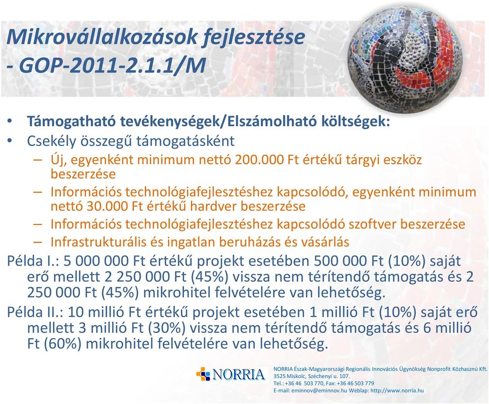 000 Ft értékű hardver beszerzése Információs technológiafejlesztéshez kapcsolódó szoftver beszerzése Infrastrukturális és ingatlan beruházás és vásárlás Példa I.