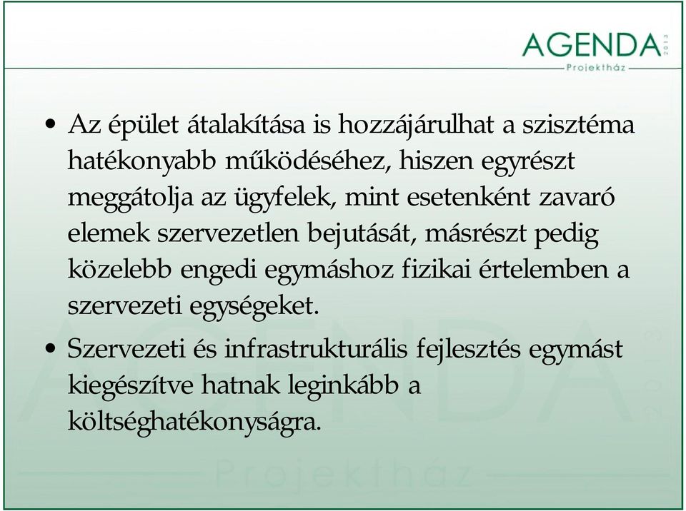 másrészt pedig közelebb engedi egymáshoz fizikai értelemben a szervezeti egységeket.