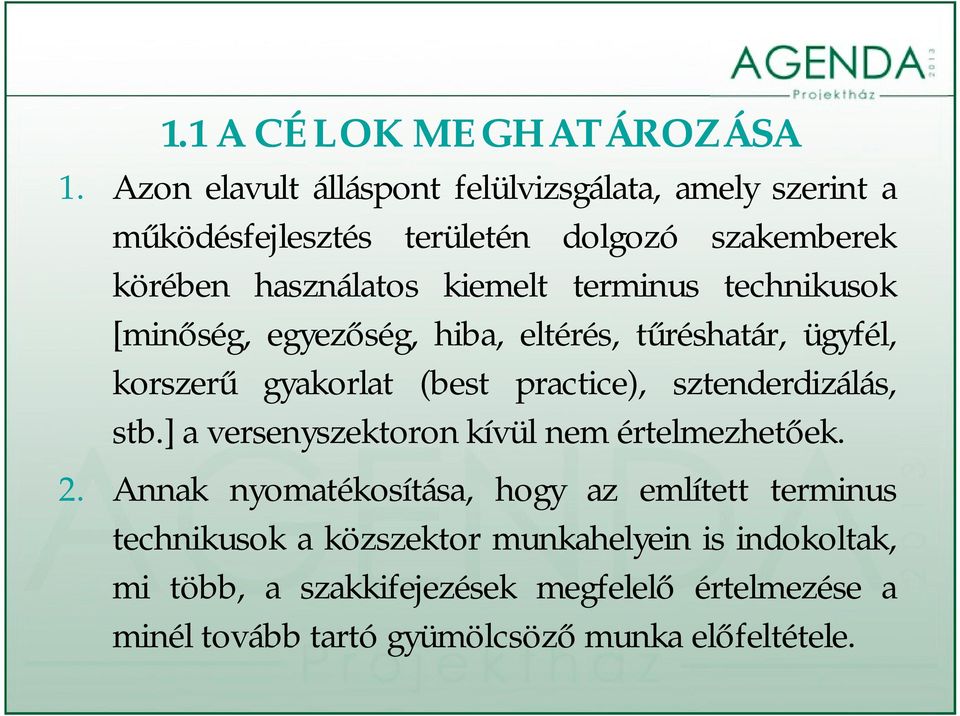 terminus technikusok [minőség, egyezőség, hiba, eltérés, tűréshatár, ügyfél, korszerű gyakorlat (best practice), sztenderdizálás, stb.