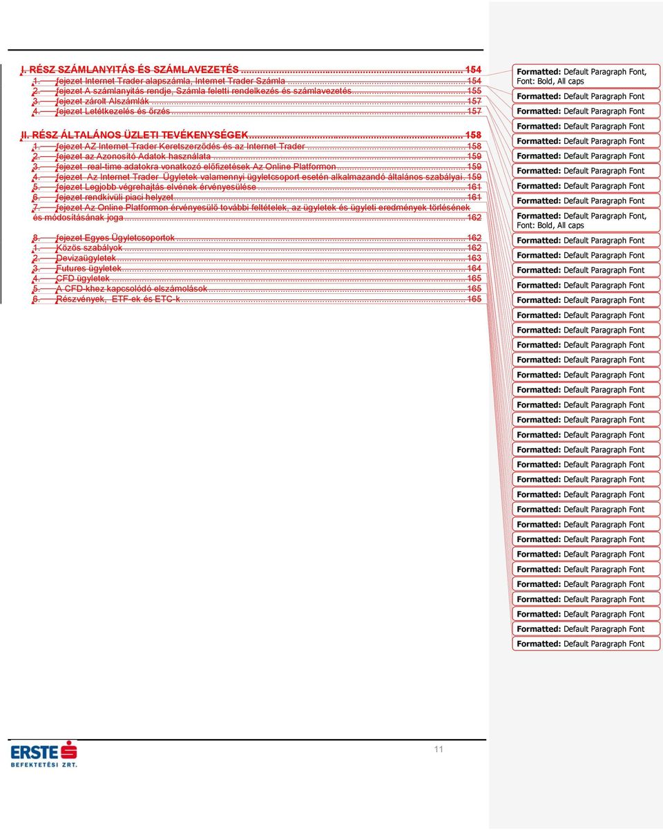 fejezet az Azonosító Adatok használata... 159 3. fejezet real-time adatokra vonatkozó előfizetések Az Online Platformon... 159 4.