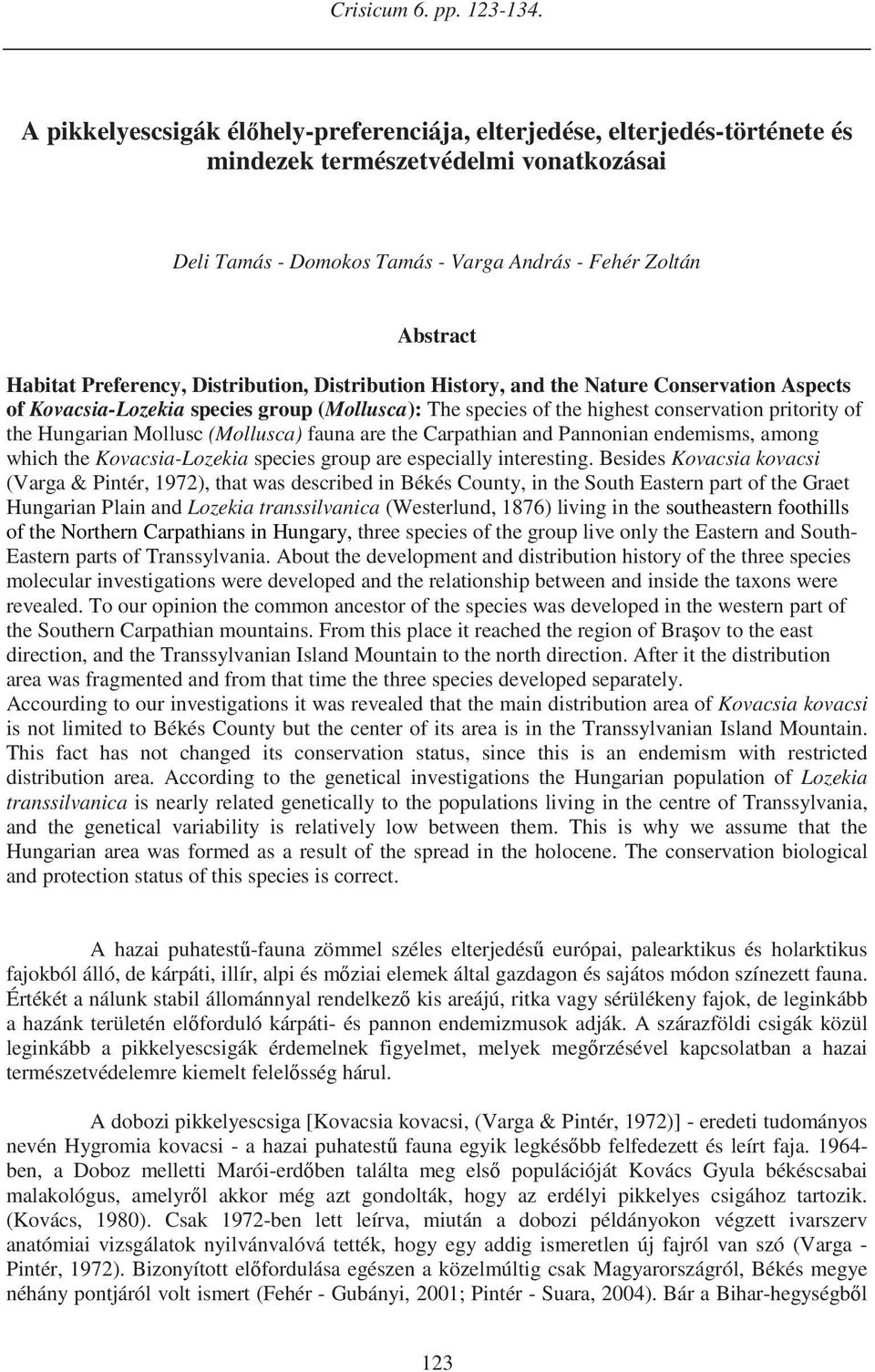 Preferency, Distribution, Distribution History, and the Nature Conservation Aspects of Kovacsia-Lozekia species group (Mollusca): The species of the highest conservation pritority of the Hungarian