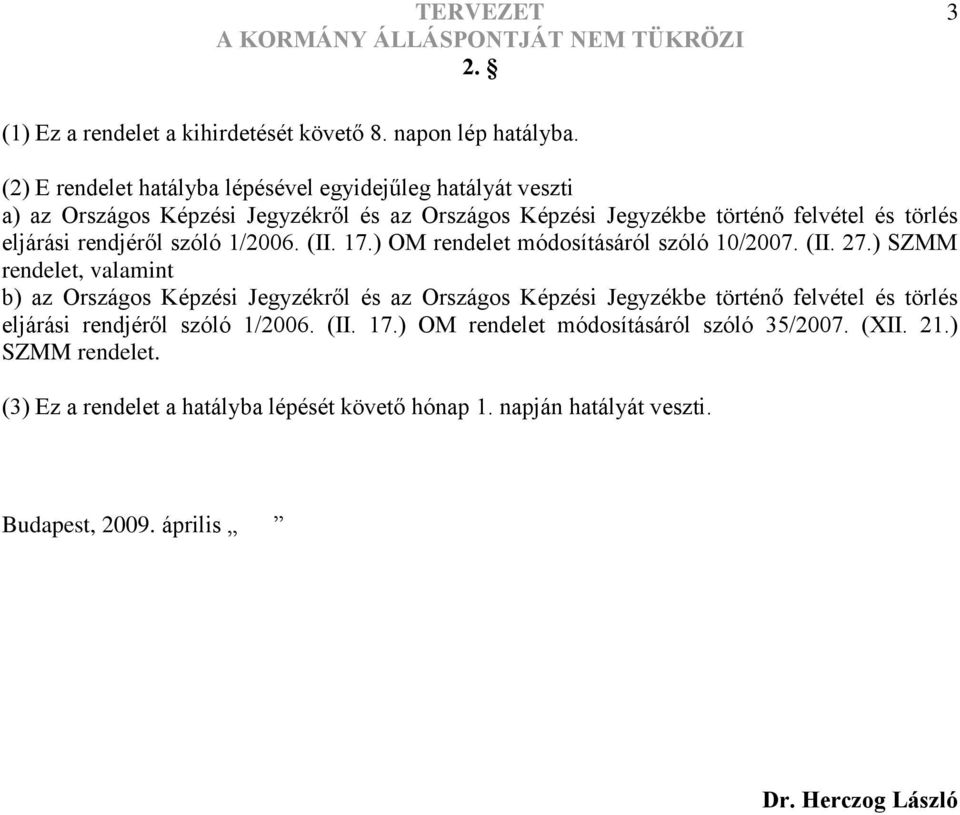 szóló 1/2006. (II. 17.) OM rendel módosítáról szóló 10/2007. (II. 27.