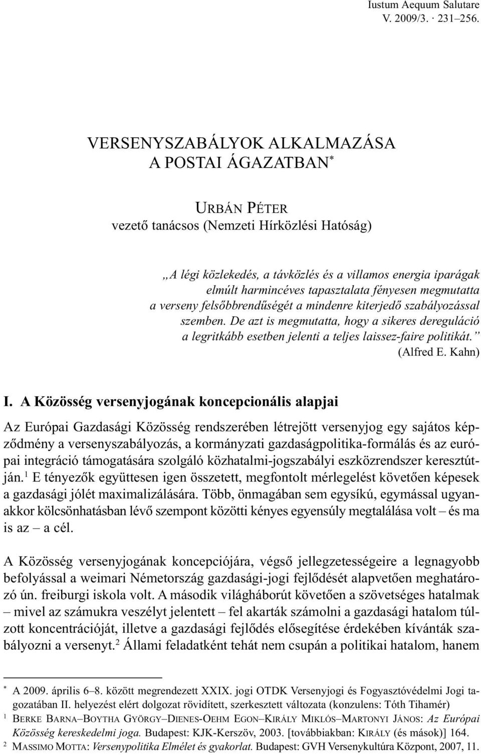 megmutatta a verseny felsõbbrendûségét a mindenre kiterjedõ szabályozással szemben. De azt is megmutatta, hogy a sikeres dereguláció a legritkább esetben jelenti a teljes laissez-faire politikát.