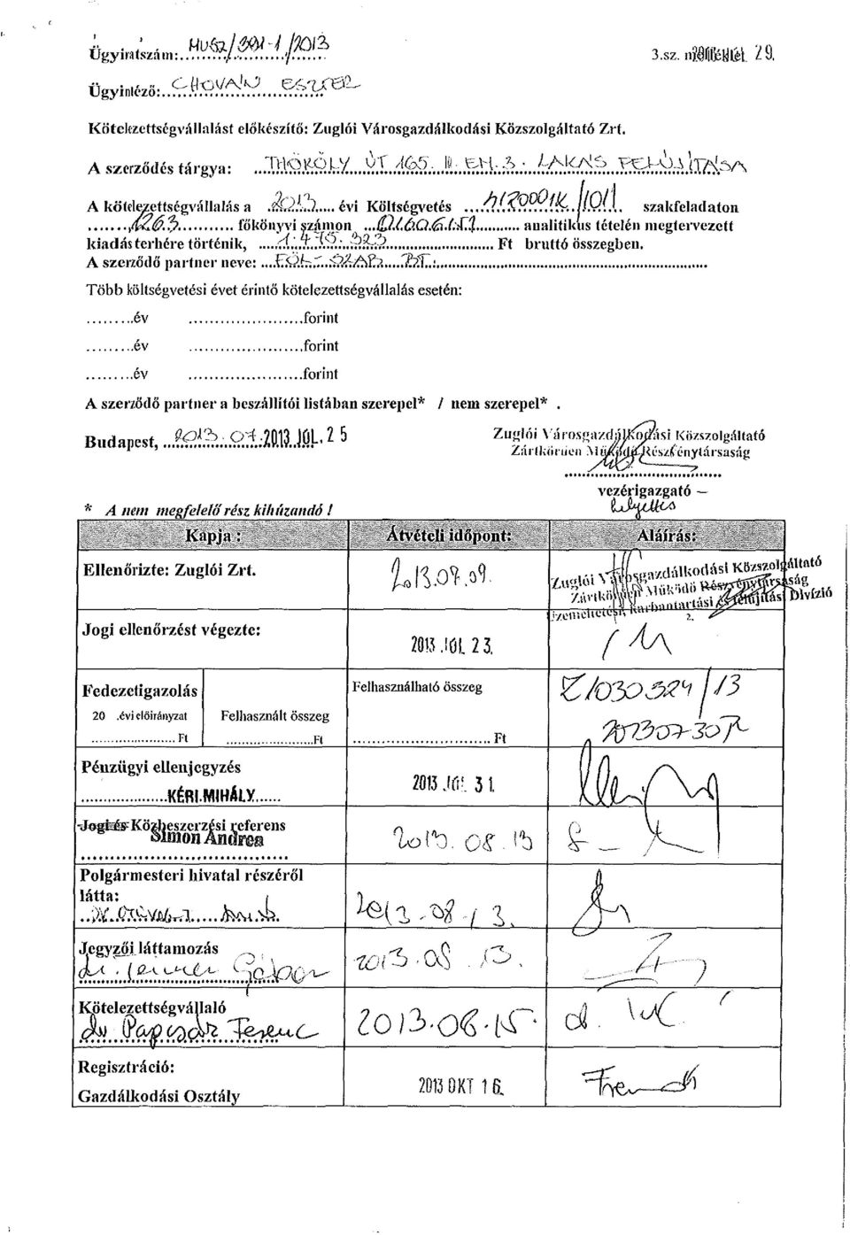 % analitikus tételén megtervezett kiadás terhére történik,...,^í«..t..*.te;..;rfhis Ft bruttó összegben. A szerződő partner neve:.