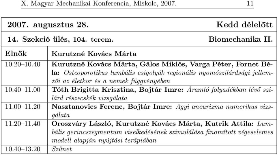 40 11.00 Tóth Brigitta Krisztina, Bojtár Imre: Áramló folyadékban lévő szilárd részecskék vizsgálata 11.00 11.