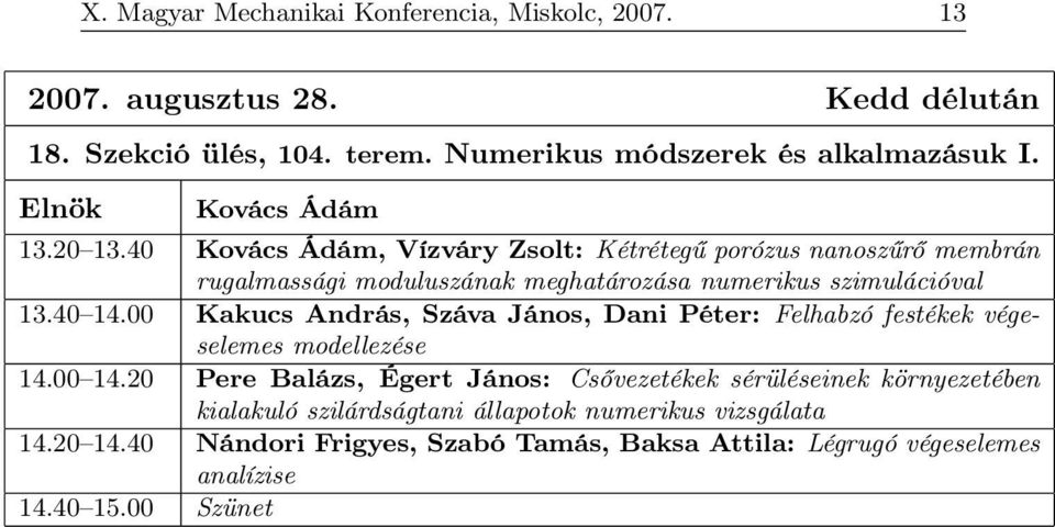 40 14.00 Kakucs András, Száva János, Dani Péter: Felhabzó festékek végeselemes modellezése 14.00 14.