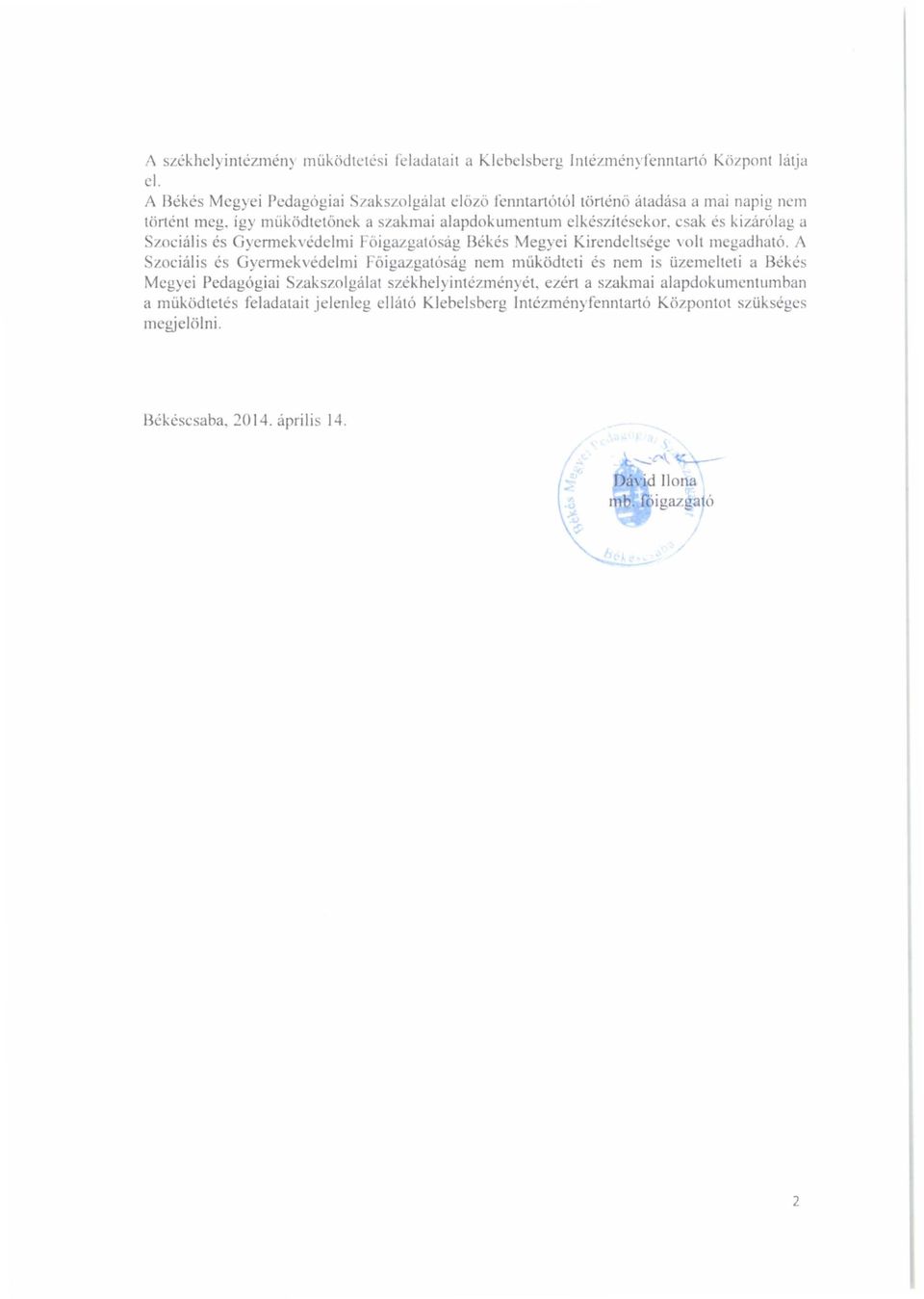 iá li: és iycrmekv éd Imi F őigazgat ó: ál? Béké. 1egyei Kirendelt 'g \ olt III gadhat ó. ' z ci ális és Gy rmekv éd Imi F őig zuat ós ág nem m űködtcti ' nem i. üzem It ti 'l Béké.