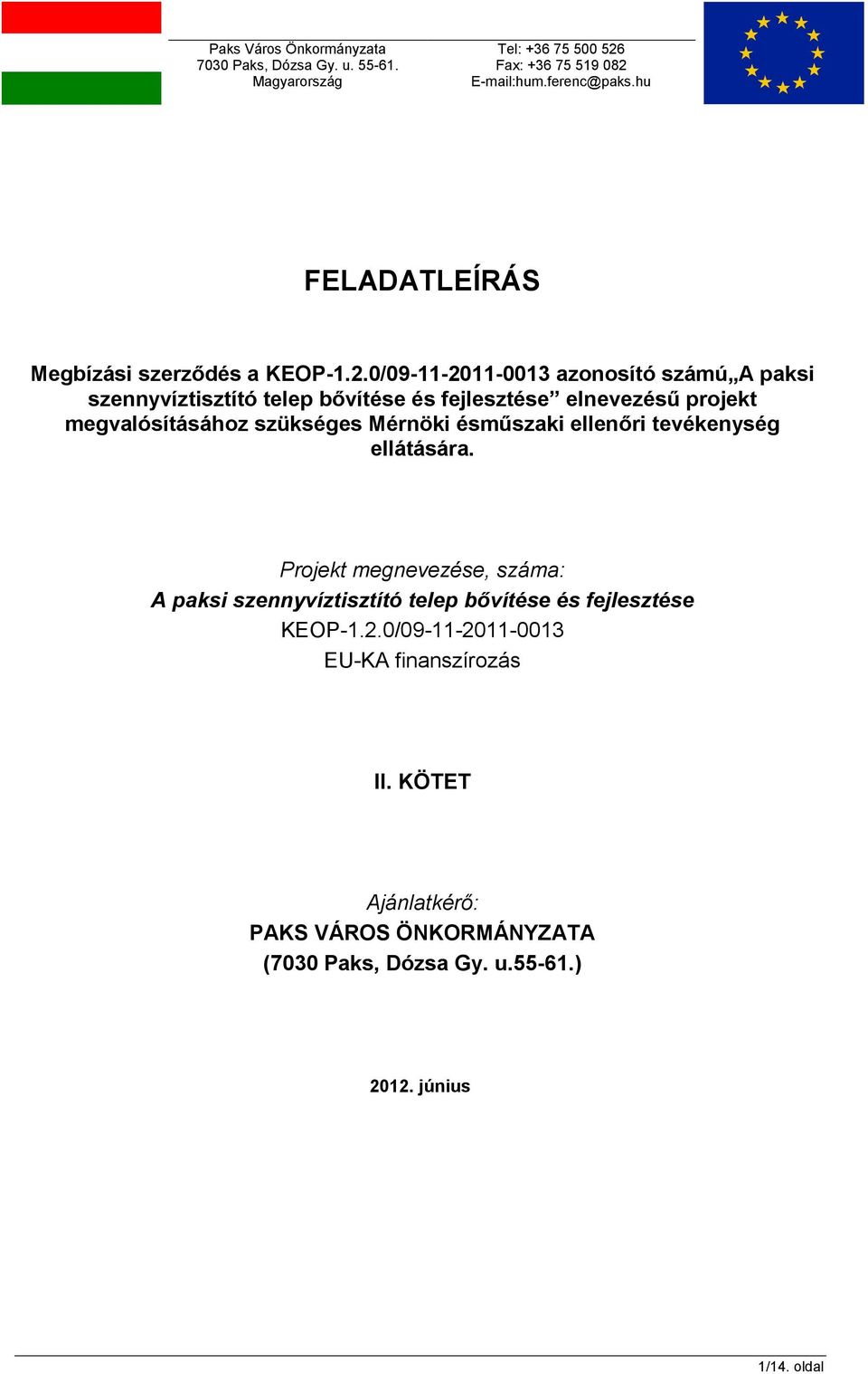 0/09-11-2011-0013 azonosító számú A paksi szennyvíztisztító telep bővítése és fejlesztése elnevezésű projekt megvalósításához szükséges Mérnöki