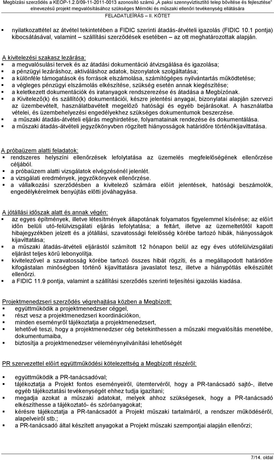 FELADATLEÍRÁS II. KÖTET nyilatkozattétel az átvétel tekintetében a FIDIC szerinti átadás-átvételi igazolás (FIDIC 10.