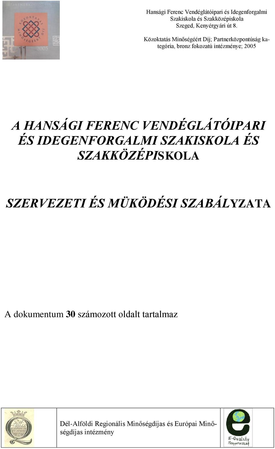 FERENC VENDÉGLÁTÓIPARI ÉS IDEGENFORGALMI SZAKISKOLA ÉS SZAKKÖZÉPISKOLA SZERVEZETI ÉS MÜKÖDÉSI SZABÁLYZATA