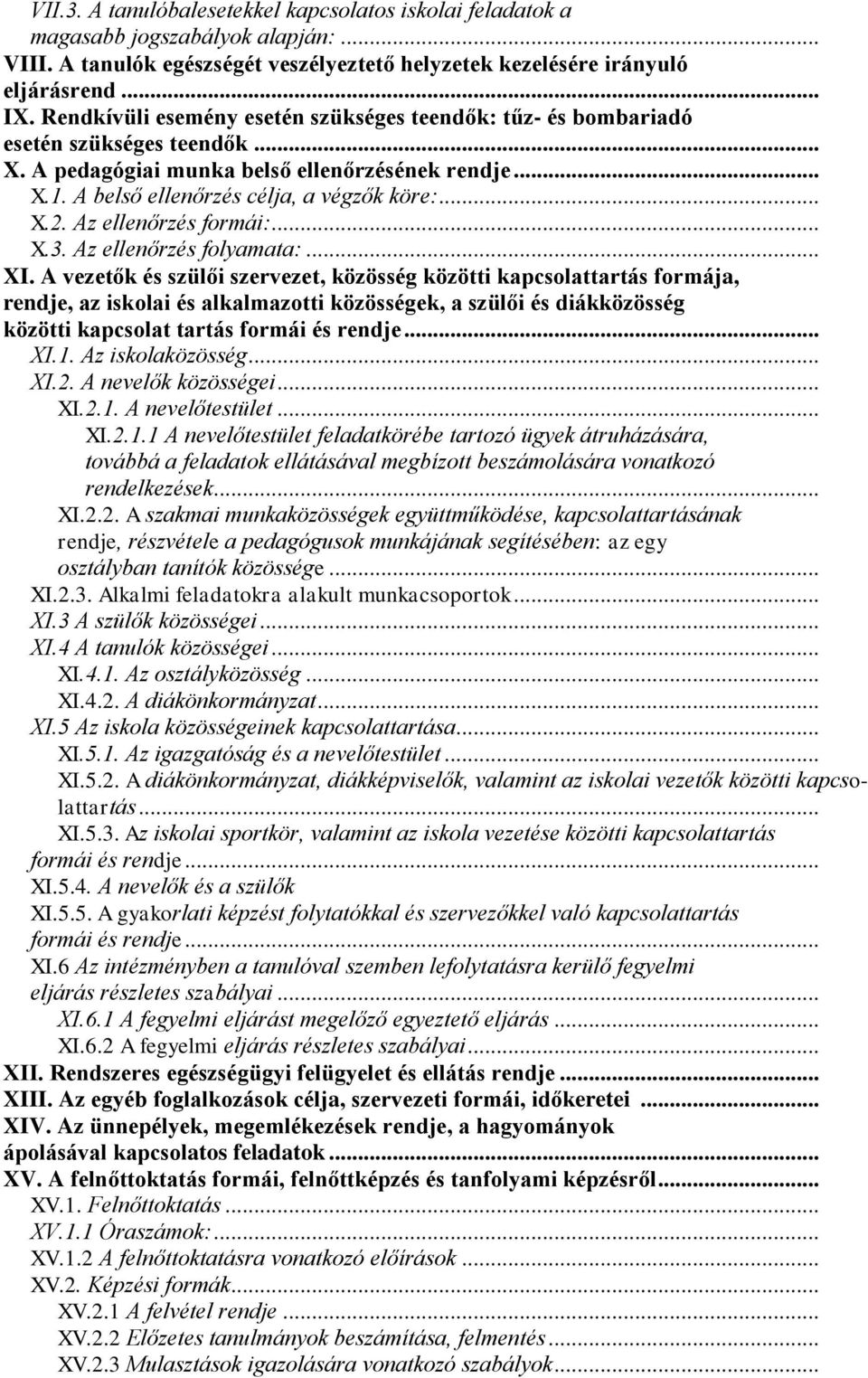 Az ellenőrzés formái:... X.3. Az ellenőrzés folyamata:... XI.