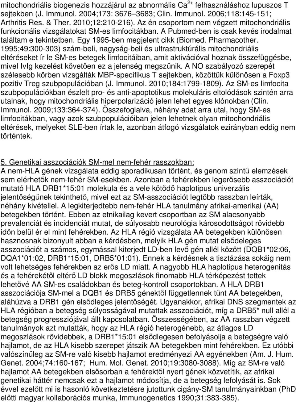 Egy 1995-ben megjelent cikk (Biomed. Pharmacother.