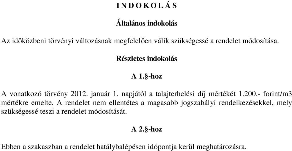 napjától a talajterhelési díj mértékét 1.200.- forint/m3 mértékre emelte.