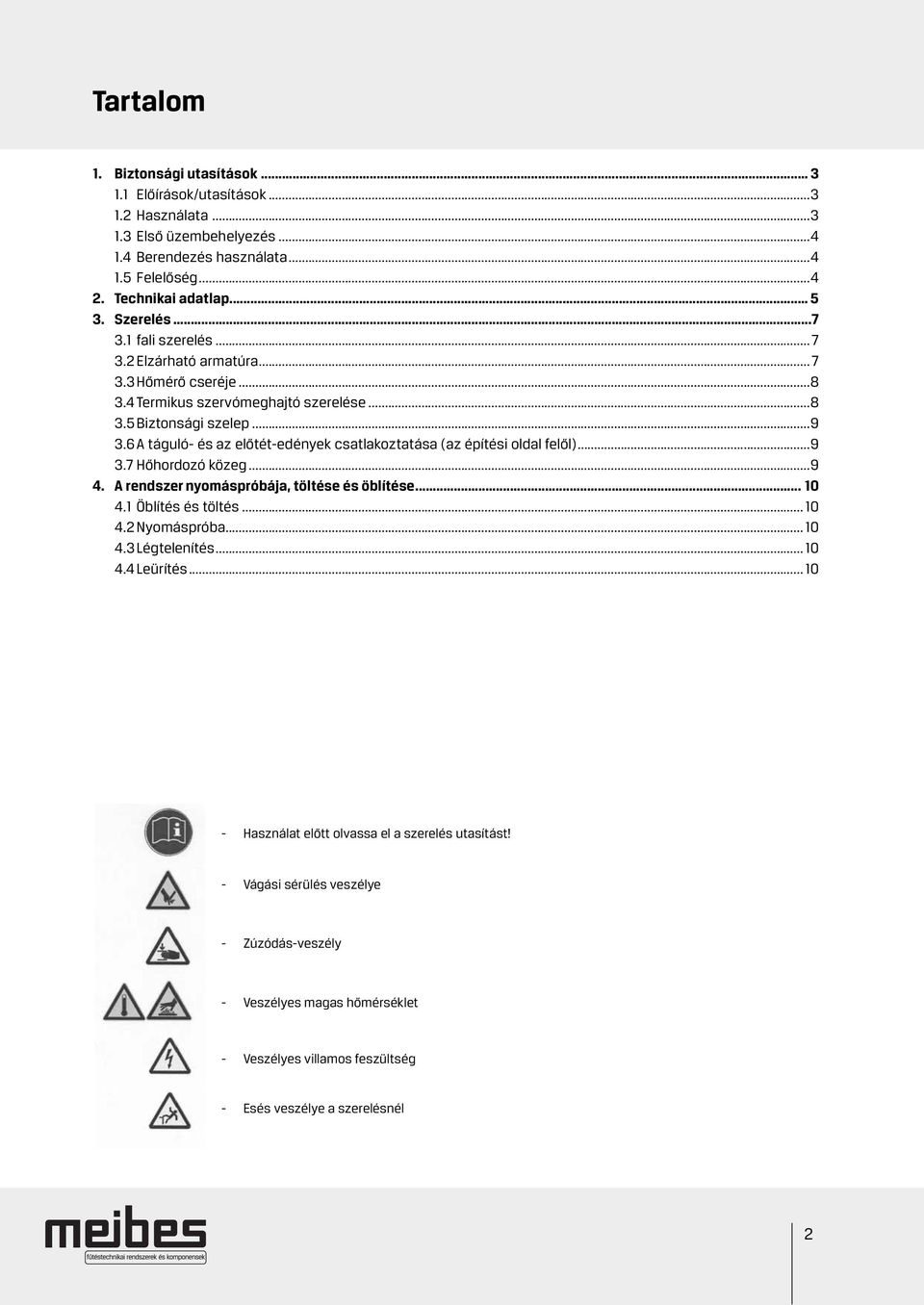 6 A táguló- és az előtét-edények csatlakoztatása (az építési oldal felől)...9 3.7 Hőhordozó közeg...9 4. A rendszer nyomáspróbája, töltése és öblítése... 10 4.1 Öblítés és töltés... 10 4.2 Nyomáspróba.