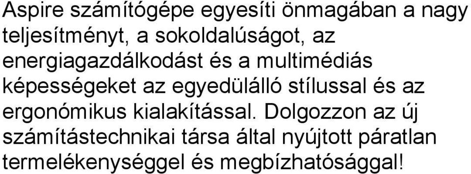 egyedülálló stílussal és az ergonómikus kialakítással.