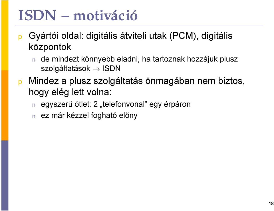 szolgáltatások ISDN Mindez a lusz szolgáltatás önmagában nem biztos, hogy