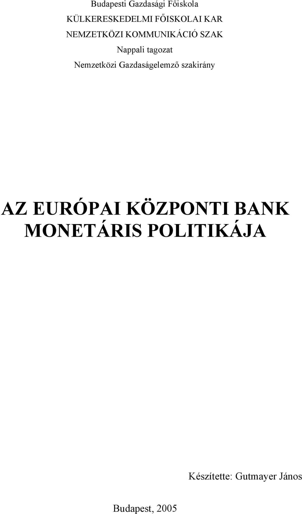 Nemzetközi Gazdaságelemző szakirány AZ EURÓPAI KÖZPONTI