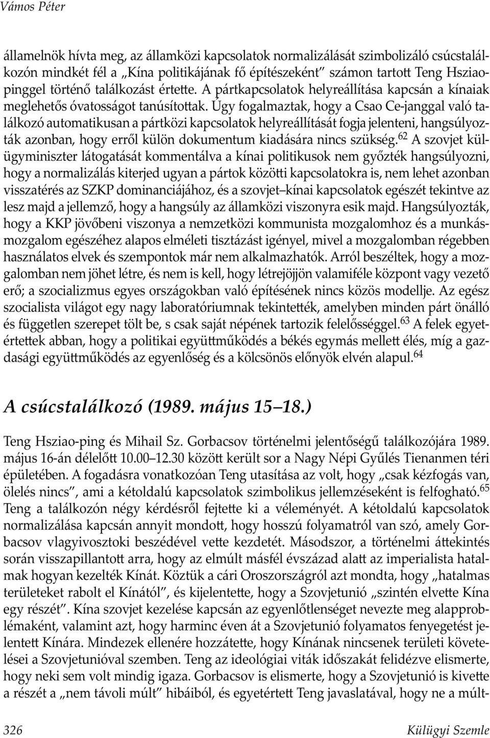 Úgy fogalmaztak, hogy a Csao Ce-janggal való találkozó automatikusan a pártközi kapcsolatok helyreállítását fogja jelenteni, hangsúlyozták azonban, hogy erről külön dokumentum kiadására nincs szükség.