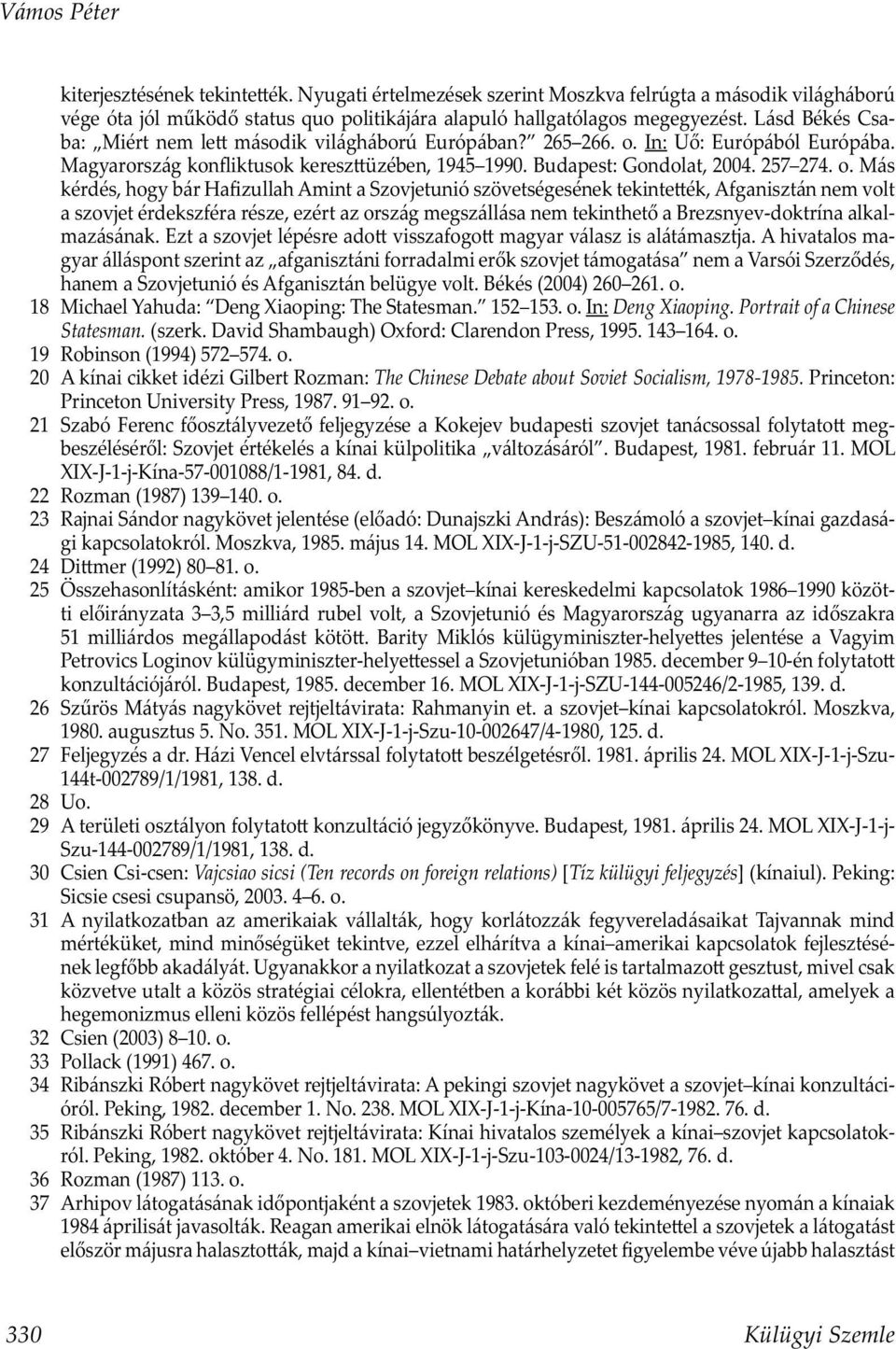 In: Uő: Európából Európába. Magyarország konfliktusok keresz üzében, 1945 1990. Budapest: Gondolat, 2004. 257 274. o.