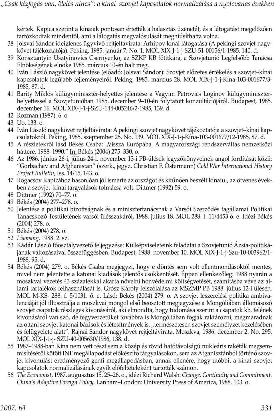 38 Jolsvai Sándor ideiglenes ügyvivő rejtjeltávirata: Arhipov kínai látogatása (A pekingi szovjet nagykövet táj ékoztatója). Peking, 1985. január 7. No. 1. MOL XIX-J-1-j-SZU-51-00156/1-1985, 140. d.