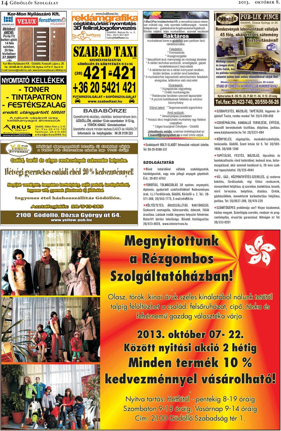 : 30-851-8763 +FORDÍTÁS, TOLMÁCSOLÁS 30 nyelven, anyanyelvi, diplomás, gyakorlott szakfordítókkal! Kedvezményes árak. I.L.I Fordítóiroda, Gödöllő, Körösfői u. 2. Tel.